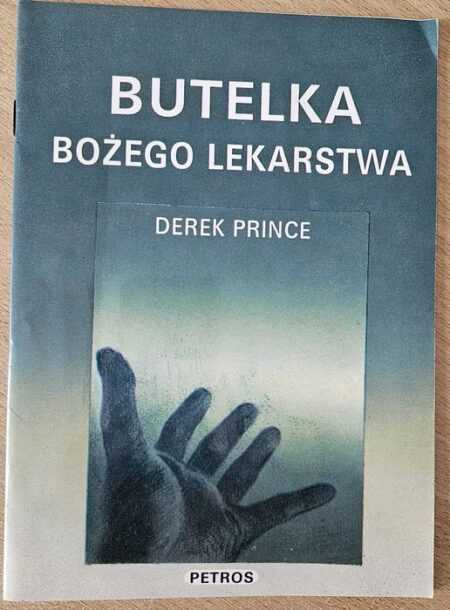 BUTELKA BOŻEGO LEKARSTWA (Derek Prince)