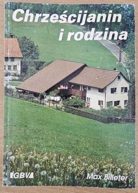 CHRZEŚCIJANIN I RODZINA  (Max Billeter)