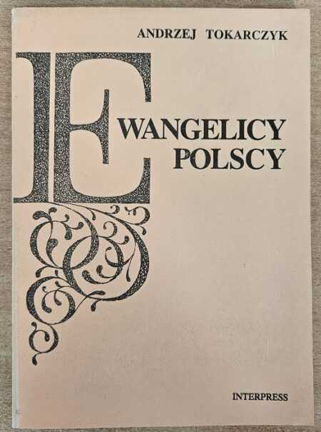 EWANGELICY W POLSCE  (Andrzej Tokarczyk)
