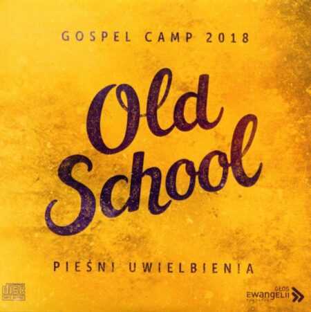 PIEŚNI UWIELBIENIA  Gospel Camp 2018  OLD SCHOOL   CD