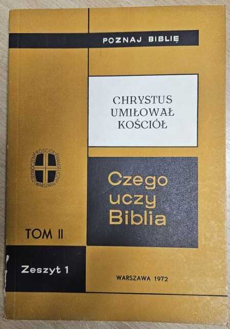 CHRYSTUS UMIŁOWAŁ KOŚCIÓŁ  (Czego uczy Biblia zeszyt 1 tom II)