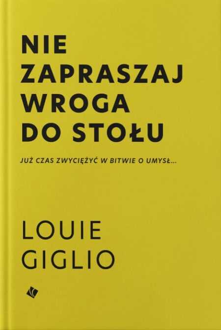 NIE ZAPRASZAJ WROGA DO STOŁU   (Louie Giglio)