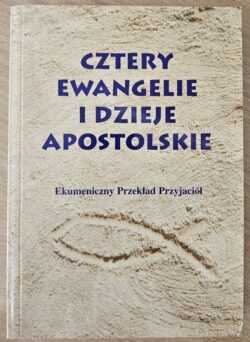 CZTERY EWANGELIE I DZIEJE APOSTOLSKIE  Ekumeniczny Przekład Przyjaciół