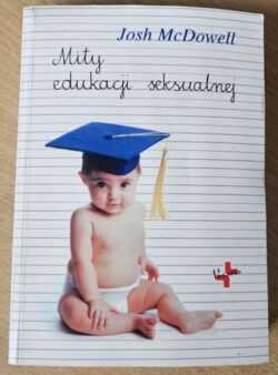 MITY EDUKACJI SEKSUALNEJ  (Josh McDowell)