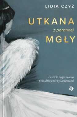 UTKANA Z PORANNEJ MGŁY  (Lidia Czyż)