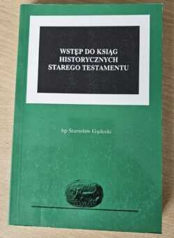WSTĘP DO KSIĄG HISTORYCZNYCH STAREGO TESTAMENTU  (Stanisław Gądecki)